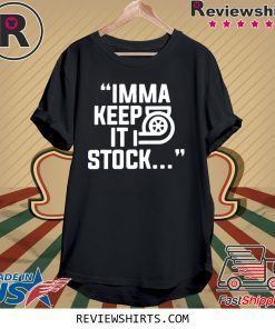 Itsjusta6 Imma Keep It Stock Merch T-Shirt