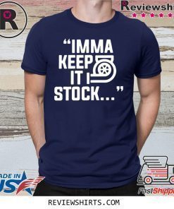 Itsjusta6 Imma Keep It Stock Merch T-Shirt