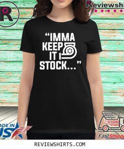 Itsjusta6 Imma Keep It Stock Merch T-Shirt