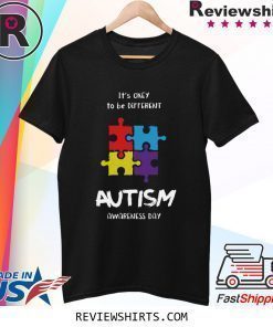 It’s okay to be different Autism Awareness Day Shirt