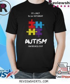 It’s okay to be different Autism Awareness Day Shirt