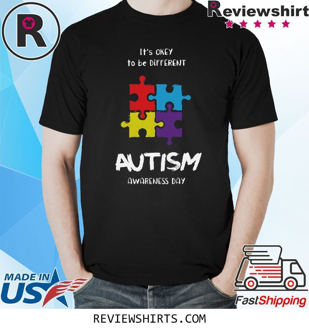 It’s okay to be different Autism Awareness Day Shirt