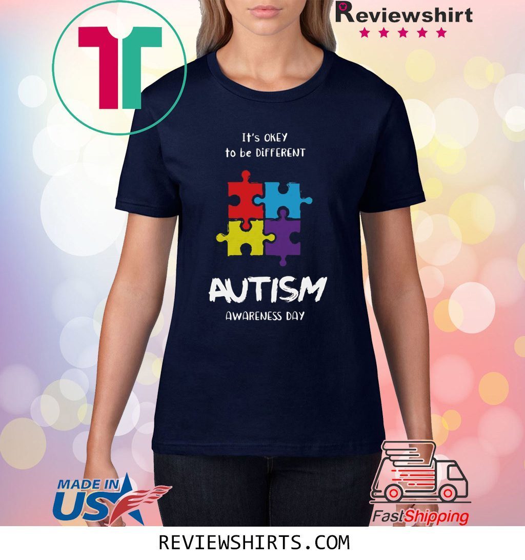 It’s okay to be different Autism Awareness Day Shirt