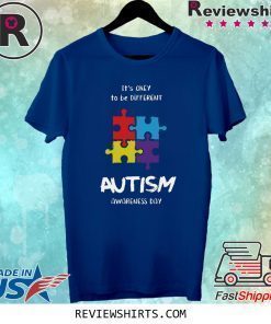 It’s okay to be different Autism Awareness Day Shirt