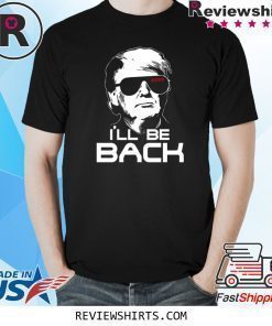 I’ll be back Trump 2020 Shirt Long Sleeve Hoodie