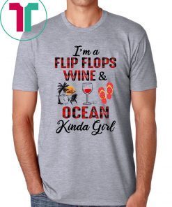 I’m A Flip Flops Wine and Ocean Kinda Girl T-Shirt