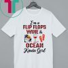 I’m A Flip Flops Wine and Ocean Kinda Girl T-Shirt