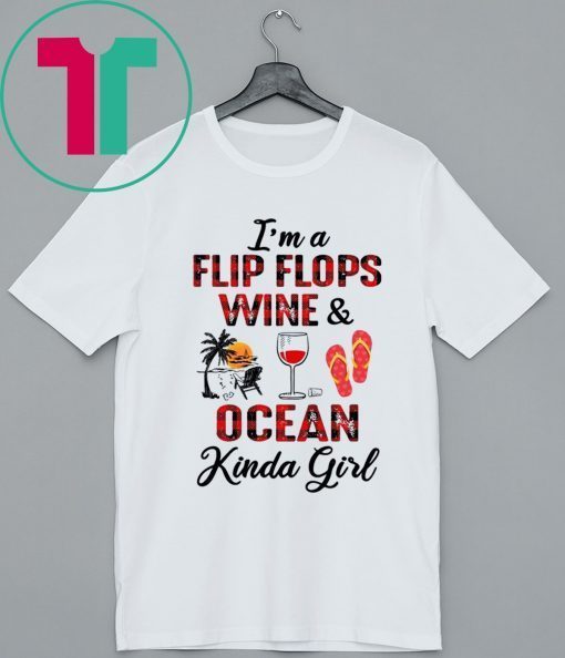 I’m A Flip Flops Wine and Ocean Kinda Girl T-Shirt