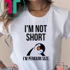 I’m NoT Short I’m Penguin Size Tee Shirts