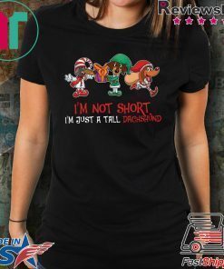 I’m Not Short I’m Just A Tall Dachshund Shirt