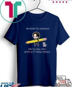 John Wick be kind to animals or I’ll kill you with a fucking pencil shirt