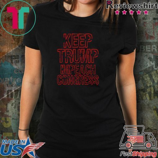 Keep Trump Impeach Congress Republican Gift T-Shirt