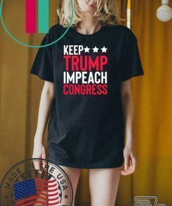 Keep Trump Impeach Congress Unisex Shirt