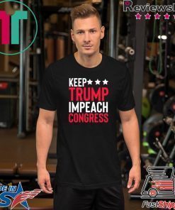 Keep Trump Impeach Congress Unisex Shirt