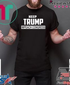 Keep Trump Impeach Congress T-Shirt