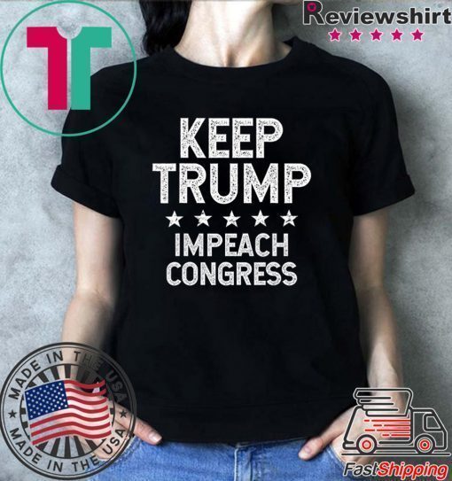 Keep Trump Impeach Congress – Trump 2020 T-Shirt