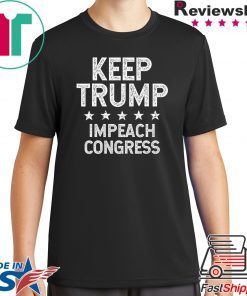 Keep Trump Impeach Congress – Trump 2020 T-Shirt
