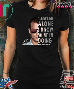Kimi Räikkönen Leave me alone I know what I’m doing Tee Shirt