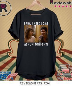 La Bamba Bob baby I need some ashun tonight tee shirt