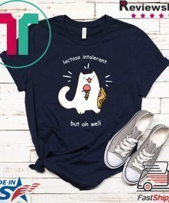 Lactose Intolerant But Oh Well Unisex T-Shirts