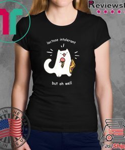 Lactose Intolerant But Oh Well Unisex T-Shirts