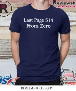 Last Page 514 From Zero T-Shirt