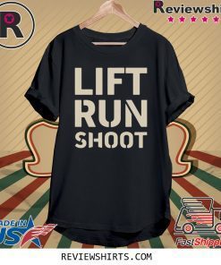 Lift Run Shoot Shirt