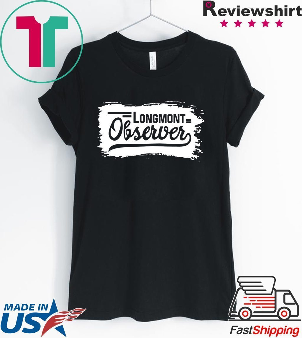 Longmont observer Tee Shirts