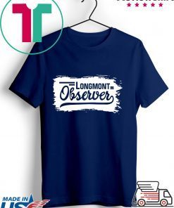 Longmont observer Tee Shirts