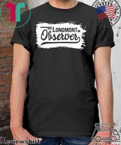 Longmont observer Tee Shirts