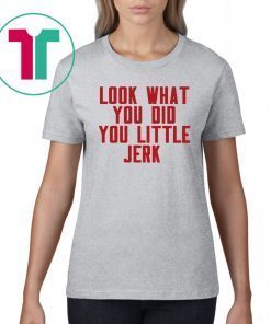 Look What You Did You Little Jerk T-Shirt Cleveland Cavaliers