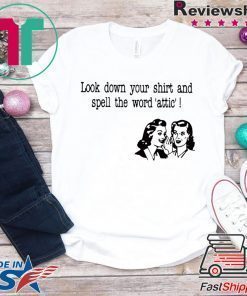 Look in Your Shirt and Spell Attic Shirt