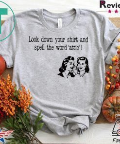 Look in Your Shirt and Spell Attic Shirt