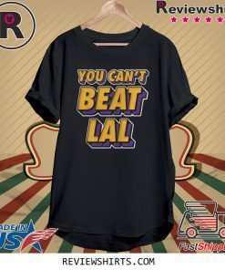 Los Angeles Lakers You Can’t Beat Lal Shirt