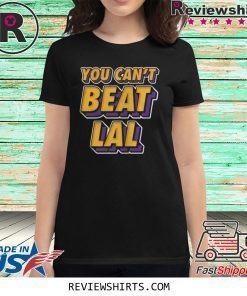 Los Angeles Lakers You Can’t Beat Lal Shirt