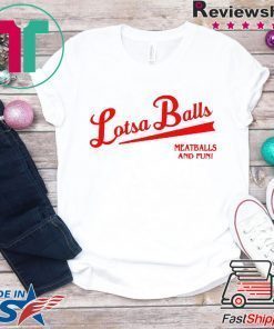 Lotsa Balls Brings Fun And Meatballs Shirt