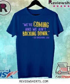 Lsu Ed Oregon Inspired We're Coming And We Ain't Backing Down Shirt