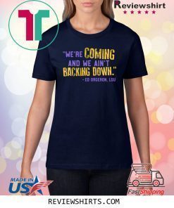 Lsu Ed Oregon Inspired We're Coming And We Ain't Backing Down Shirt