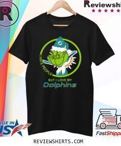 MIAMI DOLPHINS NFL CHRISTMAS GRINCH SANTA I HATE PEOPLE BUT I LOVE MY DOLPHINS SHIRT