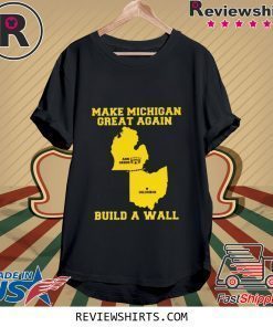 Make Ohio Great Again Build a Wall Shirt