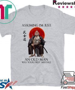 Mako Takashi assuming I’m just an old man was your first mistake shirt