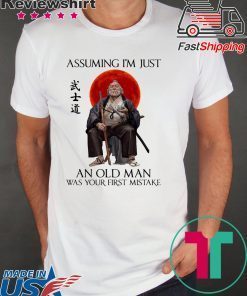Mako Takashi assuming I’m just an old man was your first mistake shirt