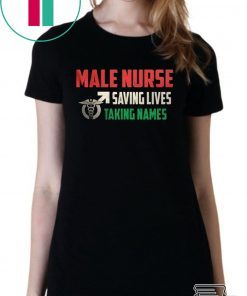 Male Nurse Saving Lives Taking Names Shirt