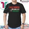 Male Nurse Saving Lives Taking Names Shirt