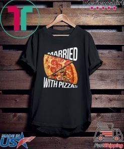 Married With Pizza shirt