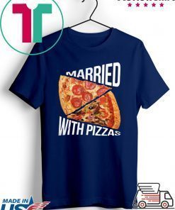 Married With Pizza shirt