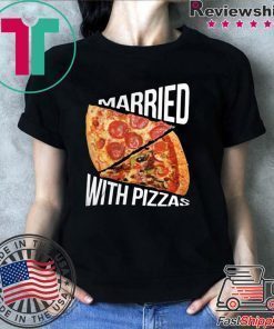 Married With Pizza shirt