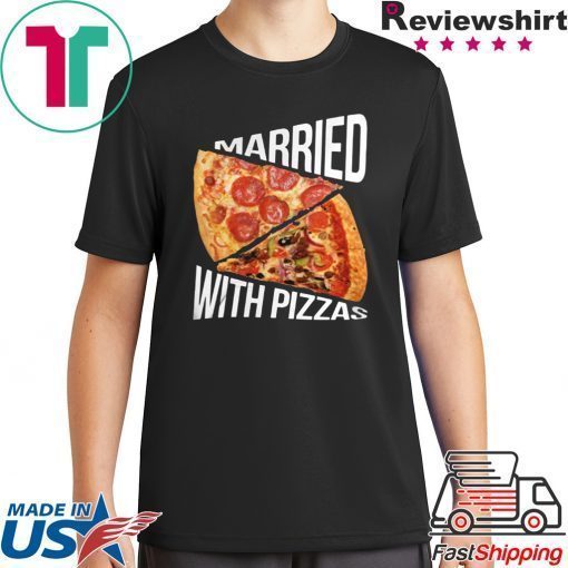 Married With Pizza shirt