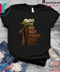 Master Yoda Do or do not there is no try shirt