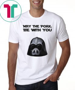 May the pork be with you t-shirt